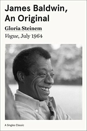 James Baldwin, An Original (Singles Classic) by Gloria Steinem