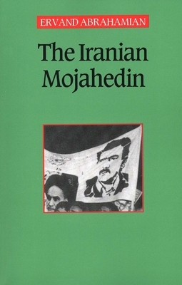 The Iranian Mojahedin by Ervand Abrahamian