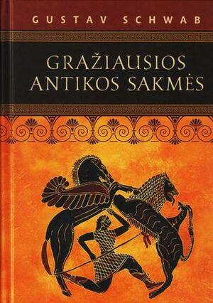 Gražiausios antikos sakmės by Gustav Schwab