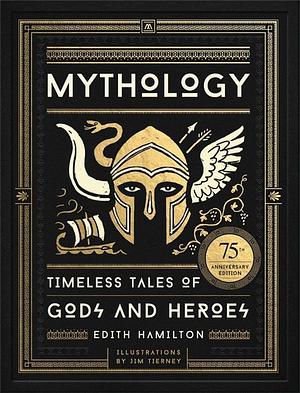 Mythology: Timeless Tales of Gods and Heroes by Edith Hamilton