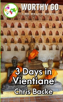 3 Days in Vientiane by Chris Backe