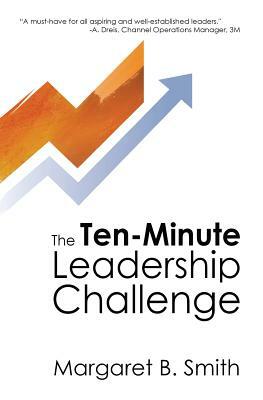 The 10-Minute Leadership Challenge by Kate Leibfried, Margaret Smith