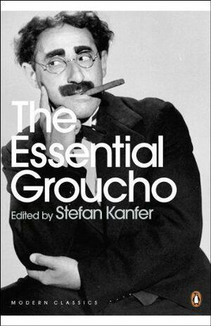 The Essential Groucho: Writings By, for and about Groucho Marx by Stefan Kanfer, Groucho Marx, T.S. Eliot