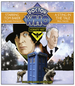 Doctor Who: Hornets' Nest, Part 4 - A Sting in the Tale by Tom Baker, Richard Franklin, Paul Magrs