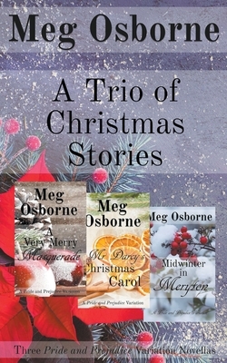 A Trio of Christmas Stories: Three Pride and Prejudice Variation Novellas by Meg Osborne