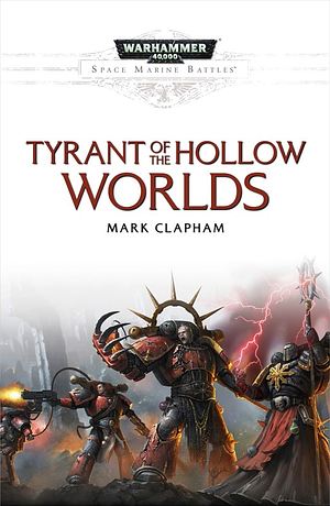 Tyrant of the Hollow Worlds by Mark Clapham