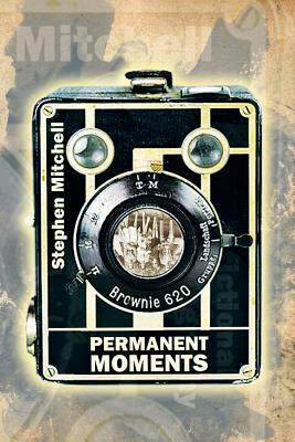 Permanent Moments: A Fictional Autobiography by Stephen Mitchell