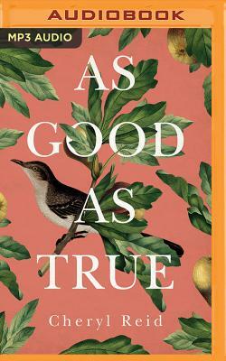 As Good as True by Cheryl Reid