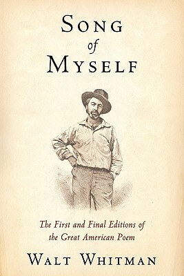 Song of Myself: The First and Final Editions of the Great American Poem by Walt Whitman