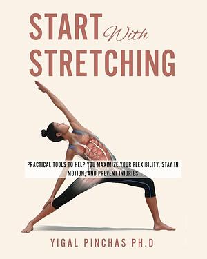 Start with Stretching by Yigal Pinchas Ph.D