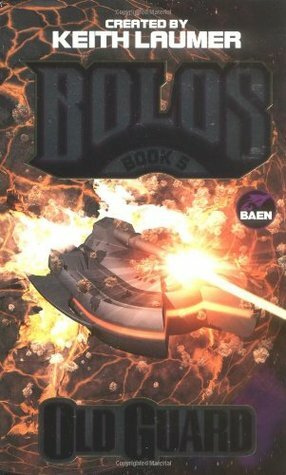 Old Guard: Bolos Anthology 5 by Dan Wesley Smith, Keith Laumer, J. Steven York, John Mina, Bill Fawcett, Mark Thies, William H. Keith Jr.