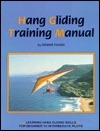 Hang Gliding Training Manual: Learning Hang Gliding Skills for Beginner to Intermediate Pilots by Dennis Pagen