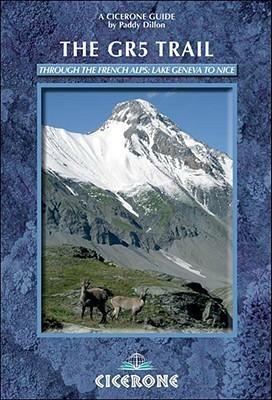 The GR5 Trail: Through the French Alps: Lake Geneva to Nice by Paddy Dillon