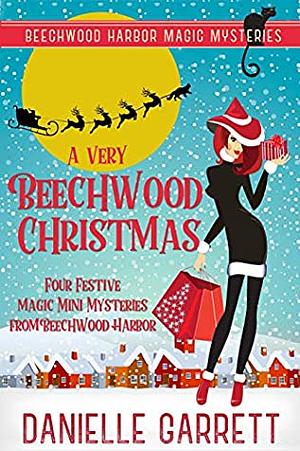 A Very Beechwood Christmas: Four Festive Magic Mini Mysteries from Beechwood Harbor by Danielle Garrett