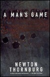 A Man's Game by Newton Thornburg