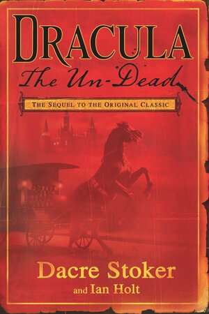 Dracula: The Un-Dead by Dacre Stoker