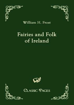 Fairies and Folk of Ireland by 