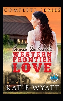 Complete Series: Emma Jackson's Western Frontier Love Books 1-4 by Katie Wyatt