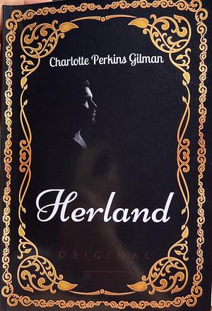 Herland: By Charlotte Perkins Gilman - Illustrated by Charlotte Perkins Gilman