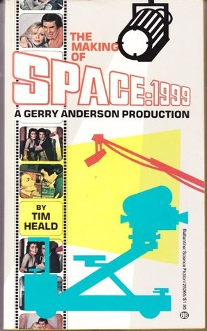 The Making of Space 1999 by Tim Heald