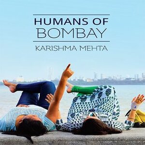 Humans of Bombay by Karishma Mehta