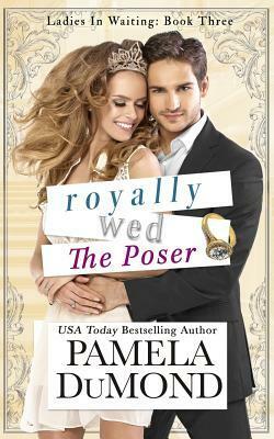 Royally Wed: The Poser by Pamela DuMond