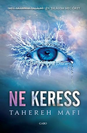 Ne keress by Tahereh Mafi