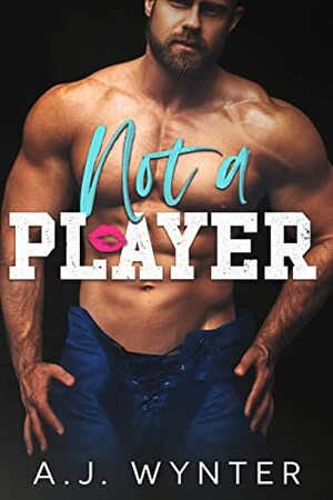 Not a Player by A.J. Wynter