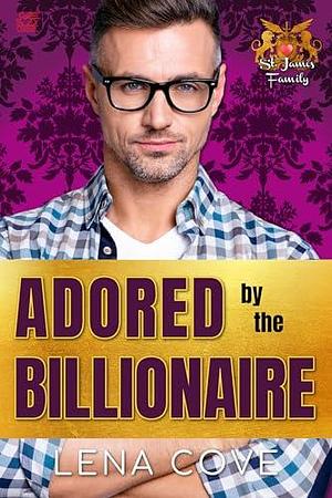 Adored by the Billionaire: International Travel Romance by Lena Cove, Lena Cove