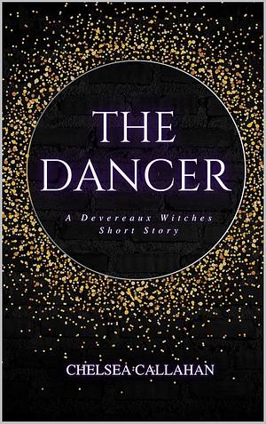 The Dancer by Chelsea Callahan