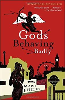 Gods Behaving Badly by Marie Phillips