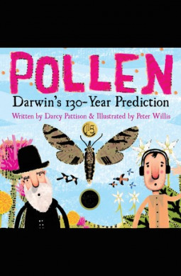 POLLEN Darwin's 130-Year Prediction by Darcy Pattison