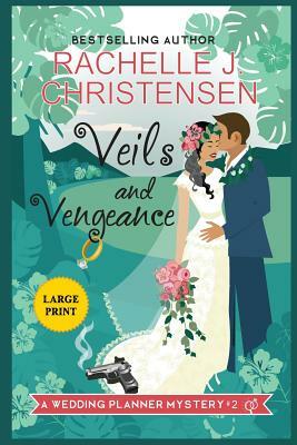 Veils and Vengeance: Large Print Edition by Rachelle J. Christensen