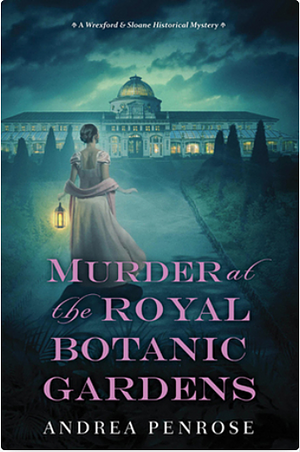 Murder at the Royal Botanic Gardens by Andrea Penrose