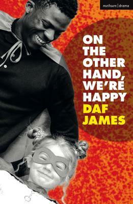 On the Other Hand, We're Happy by Daf James
