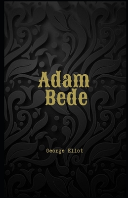 Adam Bede Illustrated by George Eliot