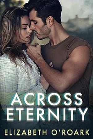 Across Eternity by Elizabeth O'Roark