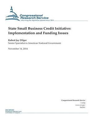 State Small Business Credit Initiative: Implementation and Funding Issues by Congressional Research Service