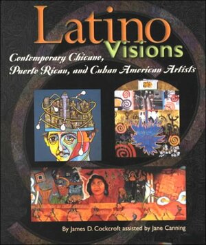 Latino Visions by Jane Canning, James D. Cockcroft
