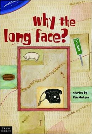 Why the Long Face? by Ron MacLean