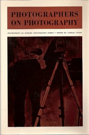 Photographers On Photography (Foundations Of Modern Photography) by Nathan Lyons