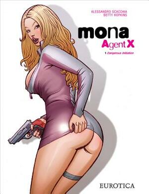 Mona, Agent X, Vol.1: Dangerous Initiation by Alessandro Scacchia, Betty Hopkins