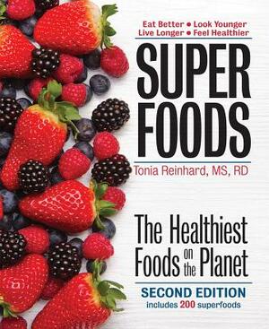 Superfoods: The Healthiest Foods on the Planet by Tonia Reinhard