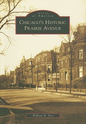 Chicago's Historic Prairie Avenue by William H. Tyre