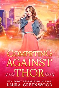 Competing Against Thor by Laura Greenwood