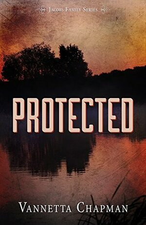 Protected by Vannetta Chapman