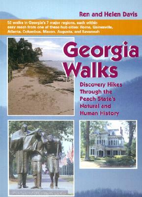 Georgia Walks: Discovery Hikes Through the Peach State's Natural and Human History by Ren Davis