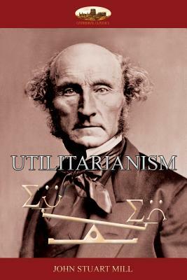 Utilitarianism: the morality of happiness by John Stuart Mill