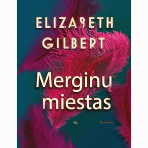 Merginų miestas by Elizabeth Gilbert