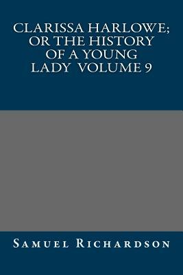 Clarissa Harlowe; or the history of a young lady Volume 9 by Samuel Richardson